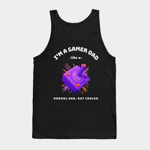 I'm A Gamer Dad Like A Normal Dad But Cooler  Fathers Day Gift From Son Daughter Tank Top by familycuteycom